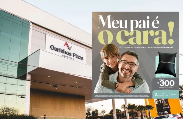 Ourinhos Plaza Shopping lança promoção “Meu Pai é o cara”