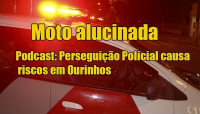 Podcast: Jovem com habilitação vencida gera grande perseguição policial em Ourinhos