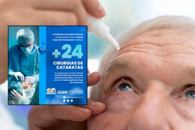 Em parceria com a Santa Casa de Chavantes, Prefeitura de Salto Grande realiza mutirão de cirurgia de catarata 